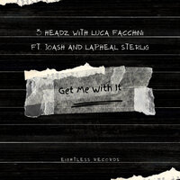 Get Me With It - 3 Headz & Luca Facchini & Joash and Lapheal Sterling