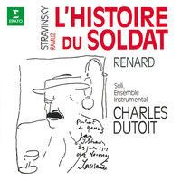 The Soldier's Tale : XII Little Choral - Charles Dutoit & Ensemble Instrumental de Lausanne & Игорь Фёдорович Стравинский