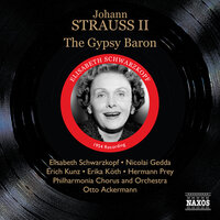 The Gypsy Baron, Act II: Noch eben in Gloria von Hoheit umflossen - Willy Ferenz & Nicolai Gedda & Elisabeth Schwarzkopf & Hermann Prey & Erika Koth & Erich Kunz & Иоганн Штраус-сын