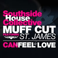 Can You Feel The Love (feat. ST James) (Extended) - Southside House Collective & Muff cut & St. James