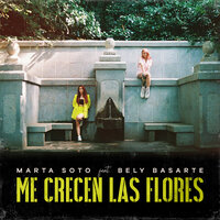 Me crecen las flores - Marta Soto & Bely Basarte