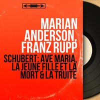 7 Gesänge aus Walter Scotts "Fräulein vom See", Op. 52: No. 6, Ellens Gesang III, D. 839 "Ave Maria" - Marian Anderson & Franz Rupp & Франц Шуберт