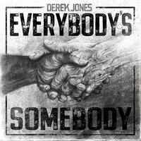 Everybody's Somebody - Derek Jones