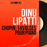 Deux valses, Op. 69: No. 2 in B Minor - Dinu Lipatti & Фридерик Шопен