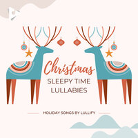 The Holly And The Ivy - Holiday Songs by Lullify & Sleep Baby Sleep