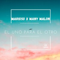 El Uno Para El Otro - Viva Latino Music & Marioso & Many Malon