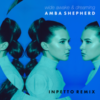 Wide Awake & Dreaming - Amba Shepherd & Inpetto
