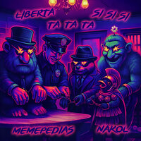 Liberta si si si ta ta ta - MEMEPEDIAS & Nakol