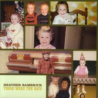 Those Were The Days - Heather Bambrick