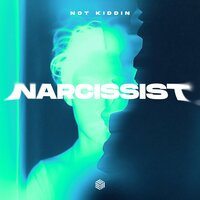 Narcissist - Not Kiddin