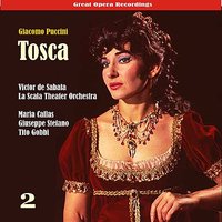 Tosca: "Ha pui forte" - Maria Callas & Giuseppe Di Stefano & Tito Gobbi & Victor De Sabata & Chorus & Orchestra of La Scala, Milan & Джакомо Пуччини
