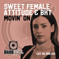 Movin' On - SWEET FEMALE ATTITUDE & BKT