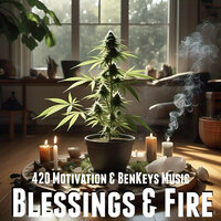 Blessings & Fire - BenKeys Music & 420 Motivation