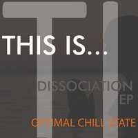 Dissociation - Optimal Chill State
