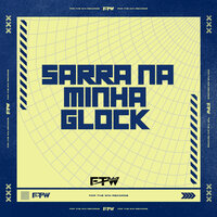 Sarra na Minha Glock - FTW RECORDS & MC DIGREISSO & DJ BM PROD