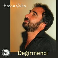 Değirmenci - Hasan Çuha