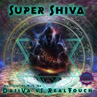 Super Shiva - DaiiVa & RealT0uch & ARYAVARTA RECORDS