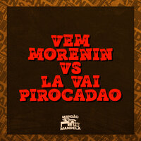 Vem Morenin Vs La Vai Pirocadão - MC Rica & MC Gw & DJ TICHESKI