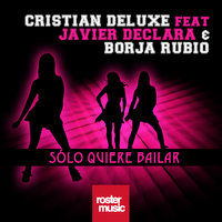Solo Quiere Bailar - Cristian Deluxe & Javier Borja & Borja Rubio