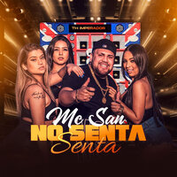 No Senta Senta - MC San & DJ Felipe do CDC