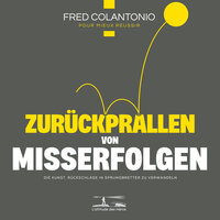 Die Psychologie des Scheiterns - Von der Negativspirale zur konstruktiven Einstellung gegenüber dem Scheitern - 20 - Fred Colantonio & StreamzBook Deutsch & StreamzBook Persönliche Entwicklung Deutsch