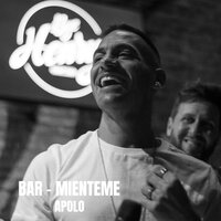 Bar - Mienteme - Apolo