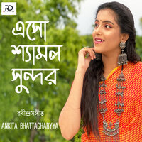 Eso Syamalo Sundoro - Ankita Bhattacharyya