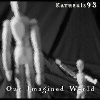 Our Imagined World - Kathexis93