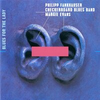 Trouble Trouble - Philipp Fankhauser & Checkerboard Blues Band & Margie Evans
