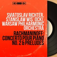 Concerto No. 2 in C Minor, Op. 18: I. Allegro moderato - Святослав Рихтер & Warsaw Philharmonic Orchestra & Sviatoslav Richter, Stanislaw Wisłocki, Warsaw Philharmonic Orchestra & Stanislaw Wisłocki & Сергей Васильевич Рахманинов
