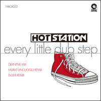 Every Little Dub Step - Hot Station & Murat Uncuoğlu