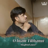 O Inam Tikhanut - Maqbool Aseer