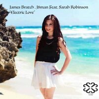 Electric Love - James Bratch & J8Man & Sarah Robinson