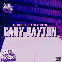 Gary Payton  (SLID & WRECKED) - KASHHH GEEZY & Nawf West Ryda