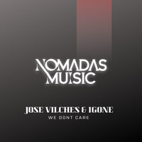 We dont care - Jose Vilches & Igone