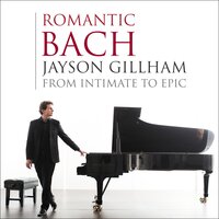 Herz und Mund und Tat und Leben, Cantata BWV 147: X. Jesu Joy of Man's Desiring (Arr. for Piano) - Jayson Gillham & Johann Sebastian Bach