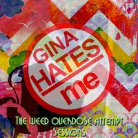 Only You Can Save Yourself(Played Once) - Gina Hates Me