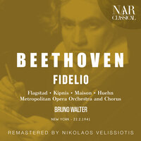 Fidelio, Op. 72, ILB 67, Act I: "Marcia - Ah, er kommt selbst hierher!" (Rocco, Pizarro) - Metropolitan Opera Orchestra & Bruno Walter & Alexander Kipnis & Julius Huehn & Ludwig van Beethoven