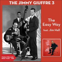 I Gotta Right to Sing the Blues - The Jimmy Giuffre 3 & Jim Hall