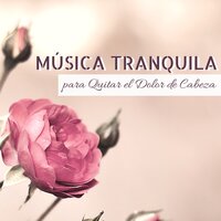 Quitar el Dolor de Cabeza - Musica Tranquila Maestro