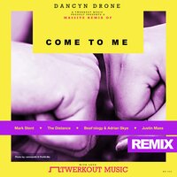 Come To Me - Dancyn Drone & The Distance
