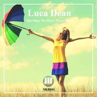 The Ones We Have Never Been - Luca Dean