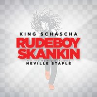 Rudeboy Skankin - King Schascha