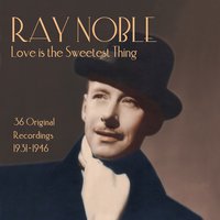 Yours Truly Is Truly Yours - Ray Noble & Al Bowlly
