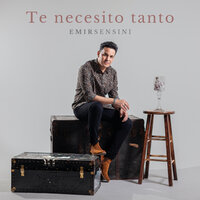 Te necesito tanto - Emir Sensini
