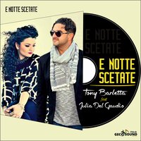 E notte scetate - Tony Barletta & Julia Del Gaudio