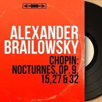 3 Nocturnes, Op. 15: No. 1 in F Major - Alexander Brailowsky & Фридерик Шопен