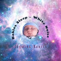 Calming Babies 15 - Babies Sleep – White Noise