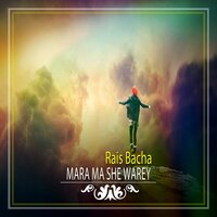 Mara Ma She Warey - Rais Bacha