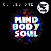Mind Body & Soul - DJ Jes One